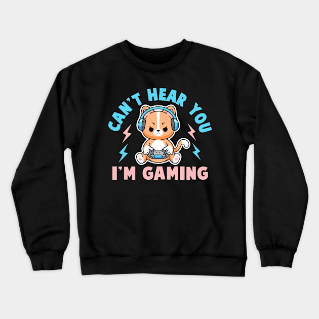 Can't hear you I'm gaming funny gamer cat gaming Crewneck Sweatshirt by TheDesignDepot